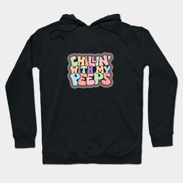 Chillin' With My Peeps Hoodie by GoodWills